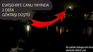 Canlı yayında ESKİŞEHİRE 2 defa göktaşı düştü göktaşı meteor Meteoryağmuru​ [upl. by Valorie147]