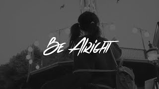 Dean Lewis  Be Alright Lyrics [upl. by Ayalahs]