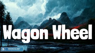 Wagon Wheel Lyrics Mix Darius Rucker Jordan Davis Tyler Hubbard Chris Stapleton [upl. by Cousin]