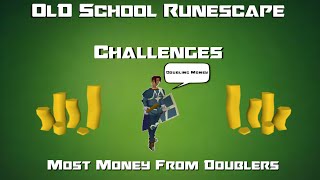 OSRS Challenges Most Money From Doublers  Runescape 2007 [upl. by Mechling]