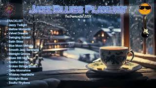 The Best Jazz Blues Instrumental Music Playlist 2024  Jazz Blues Music Compilation Vol 1 [upl. by Aniala]