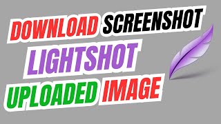 How To Download Screenshot From Lightshot Uploaded Image [upl. by Noonberg213]