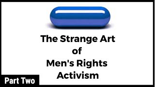 The Red Pill The Strange Art of Mens Rights Activism Part 2  Big Joel [upl. by Jeffy]