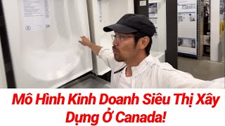 Tìm Hiểu Mô Hình Kinh Doanh Siêu Thị Vật Tư Ngành Xây Dựng Ở Canada [upl. by Farhi]