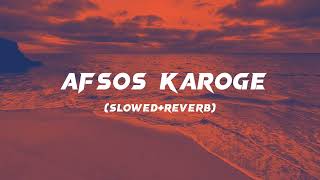 Afsos Karoge  SlowedReverb  Stebin Ben  Lofi Song  slowedandreverb trendingsong stebinben [upl. by Divod]