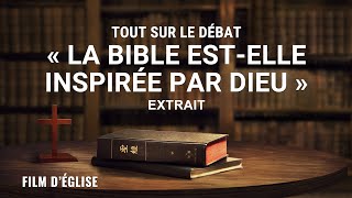 Film chrétien – Tout sur le débat « La Bible estelle inspirée par Dieu » Extrait [upl. by Elyse]