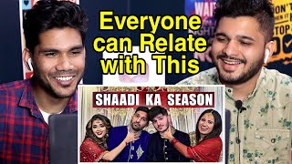 SHAADI KA SEASON  Indian Reaction [upl. by Gwyneth184]