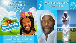 Ep 54 Brother Khaleeq Keys to Longevity Mucusfree Practitioner Approaching 30 Years [upl. by Montgomery]