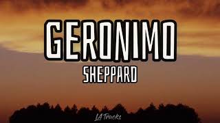 Geronimo Lyrics  Sheppard [upl. by Tenrag708]