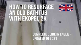 How to resurface an old bathtub with EKOPEL 2K Complete guide 2021 [upl. by Aurelie]