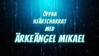 Ärkeängel Mikael Hjärtchakra Healing 💙 [upl. by Kosey11]