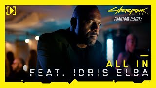 Cyberpunk 2077 Phantom Liberty – All In feat Idris Elba [upl. by Schaaff]