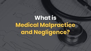 What is Medical Malpractice and Negligence [upl. by Ajiam]