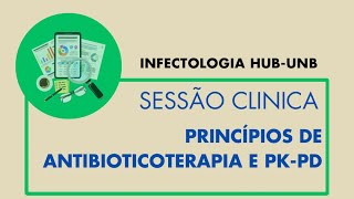 Sessão Clínica  Principios de antibioticoterapia e PKPD [upl. by Rhine]