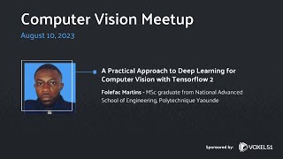 Computer Vision Meetup A Practical Approach to Deep Learning for Computer Vision with Tensorflow 2 [upl. by Alcus]