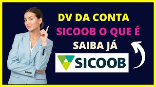 O que é dv da conta Sicoob Saiba já o digito verificador sicoob [upl. by Yssep]