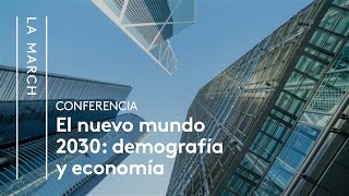 El Nuevo Mundo 2030 I El futuro demográfico y económico  La March [upl. by Abramo672]