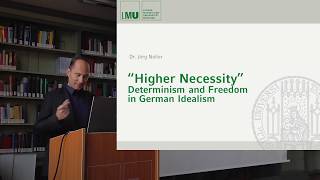 Jörg Noller Munich quotHigher Necessityquot Determinism and Freedom in German Idealism [upl. by Inkster134]