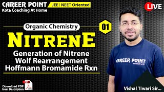 Nitrene L1  Generation Of Nitrene  Wolf Rearrangement  NEET amp JEE  VT Sir  CP Kota [upl. by Winser15]