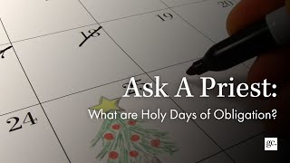 Holy Days of Obligation  What are they and why are they Obligations [upl. by Rfinnej]