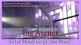 The Avener  To Let Myself Go ft Ane Brun FNAC Live Paris  18 juil 2015 [upl. by Yanrahs]