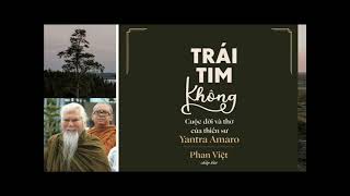 TRÁI TIM KHÔNG 13 Thiền sư Yantra Amoro [upl. by Salim]