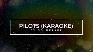 Karaoke  Pilots by Goldfrapp [upl. by Nekcerb]