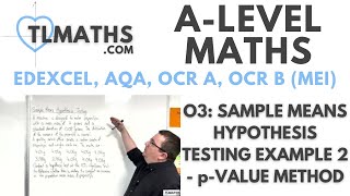 ALevel Maths O306 Sample Means Hypothesis Testing Example 2  pvalue Method [upl. by Esalb]