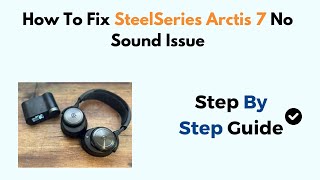 How To Fix SteelSeries Arctis 7 No Sound Issue [upl. by Hgeilhsa262]