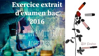 Exercice Extrait dExamen Bac Session 2016 pH dune Solution Aqueuses [upl. by Eran867]