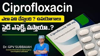 Ciprofloxacin  mechanism of action uses  Ciprofloxacin Tablet యొక్క ఉపయోగాలు  Dr GPV Subbaiah [upl. by Sherrill]