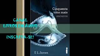 AUDIOLIVRO 50 TONS MAIS ESCUROS  PARTE 2  AUTORA E L JAMES [upl. by Evilo]