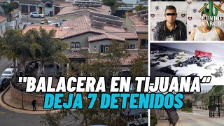 quotSicarios fueron por quotEL TOROquot y se les peló dejando 7 detenidos en Tijuanaquot [upl. by Ancalin417]