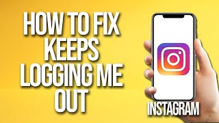 How To Fix Instagram Keeps Logging Me Out [upl. by Ani602]