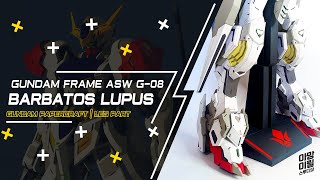 GUNDAM PAPERCRAFT ASW G08 BARBATOS LUPUS  GUNDAM FRAME LEG ARMOR [upl. by Ynabe599]