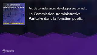 La Commission Administrative Paritaire dans la fonction publique territoriale [upl. by Neehs]