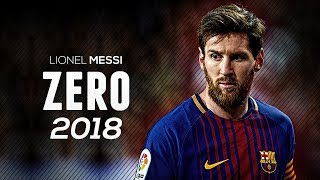 Lionel Messi ● Zero  Best Skills amp Goals 2018 HD [upl. by Placido]