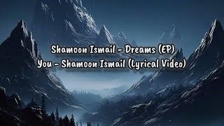 You  Shamoon Ismail Lyrical Video [upl. by Dotson]