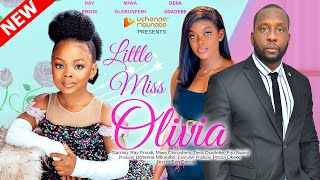 LITTLE MISS OLIVIA  RAY EMODI MIWA OLORUNFEMI DERA OSADEBE 2022 EXCLUSIVE NOLLYWOOD MOVIE [upl. by Dirgis]