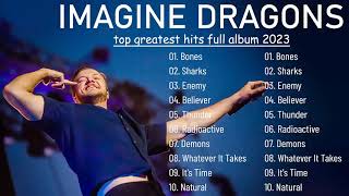 Imagine Dragons Greatest Hits Full Album The Best Songs Of Imagine Dragons Mix 2023 [upl. by Enelec]