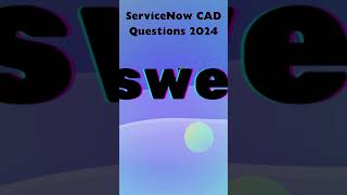 quotAce the ServiceNow CAD Exam Latest Questions amp Answers 2024quot [upl. by Ferriter]