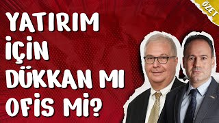 YATIRIM İÇİN DÜKKAN MI YOKSA OFİS Mİ ALMALI [upl. by Culbert]