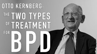 The Two Types of Treatment for BPD  OTTO KERNBERG [upl. by Yrrehs]