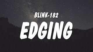 blink182  EDGING Lyrics [upl. by Sammer]