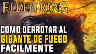 Como DERROTAR AL GIGANTE DE FUEGO facilmente  ELDEN RING [upl. by Oine]