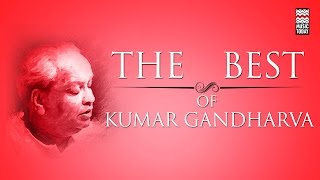 The Best Of Kumar Gandharva  Audio Jukebox  Vocal  Classical  Music Today [upl. by Annaesor]