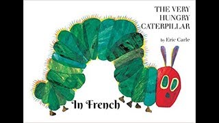 The Very Hungry Caterpillar in French Eric Carle [upl. by Ilujna170]