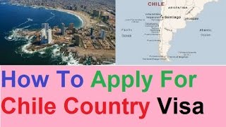 Chili Visit Visa ApplyWork PermitSettlement VisaChile Visa Online Application Process And Docume [upl. by Ceciley]