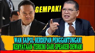 viral WAN SAIPOL BERDEPAN PENGGANTUNGAN KENYATAAN TERKINI DARI SPEAKER DEWAN [upl. by Parnell]