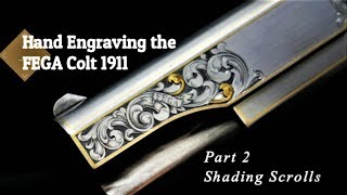 Gun Engraving  the FEGA Colt 1911 Ep 2  3 Shading Techniques for Scrollwork [upl. by Auston]